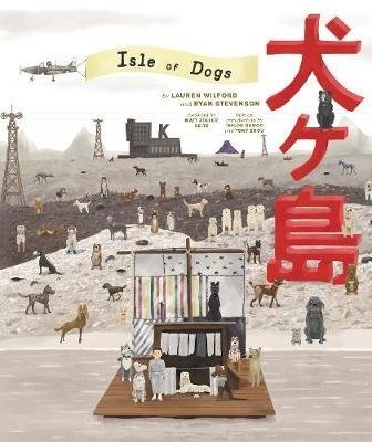 The Wes Anderson Collection: Isle of Dogs | The Wes Anderson Collection: Isle of Dogs