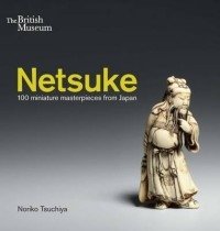 Netsuke. 100 Miniature Masterpieces from Japan