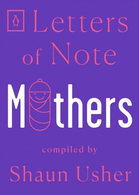 Letters Of Note: Mothers | Letters of Note: Mothers