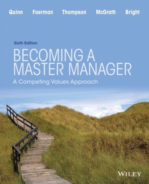 Becoming a Master Manager. A Competing Values Approach | Becoming a Master Manager: A Competing Values Approach