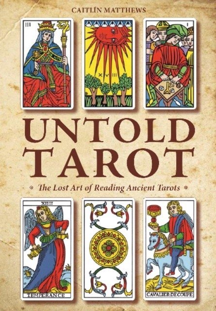 Untold Tarot: The Lost Art of Reading Ancient Tarots | Untold Tarot: The Lost Art of Reading Ancient Tarots