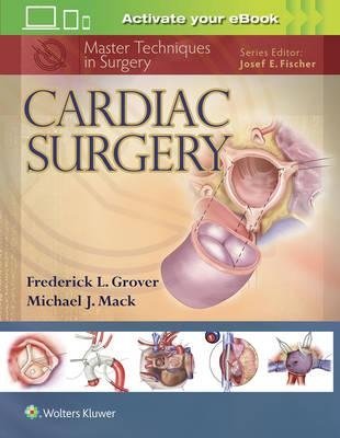 Master Techniques in Surgery: Cardiac Surgery | Master Techniques in Surgery: Cardiac Surgery