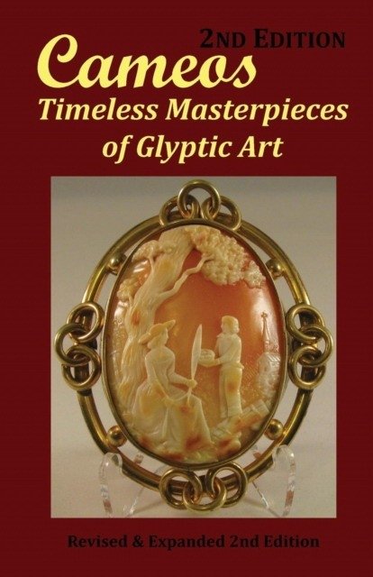 Cameos: Timeless Masterpieces of Glyptic Art: Revised and Expanded 2nd Edition | Cameos: Timeless Masterpieces of Glyptic Art