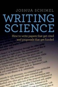Writing Science. How to Write Papers That Get Cited and Proposals That Get Funded | Writing Science: How to Write Papers That Get Cited and Proposals That Get Funded