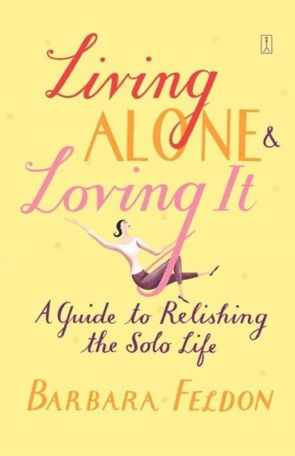 Living alone and Loving | Living Alone and Loving It