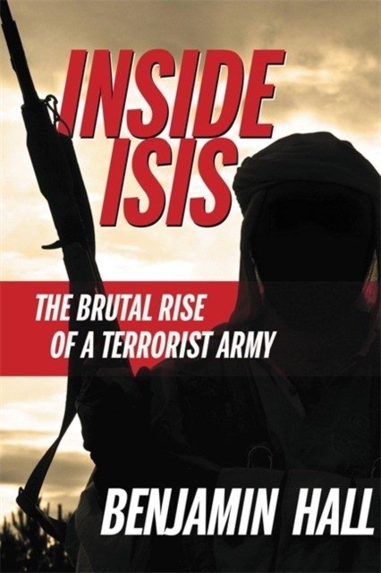 Inside Isis: The Brutal Rise of a Terrorist Army | Inside Isis: The Brutal Rise of a Terrorist Army