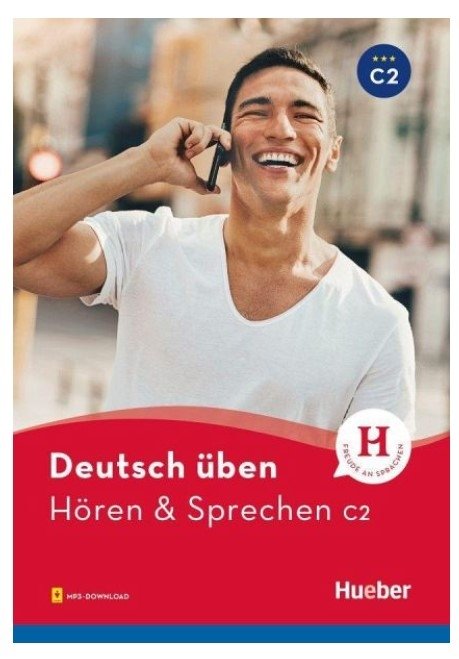 Deutsch Uben. Horen & Sprechen C2. Buch mit Audios online | German Practice. Listening & Speaking C2. Book with Online Audio