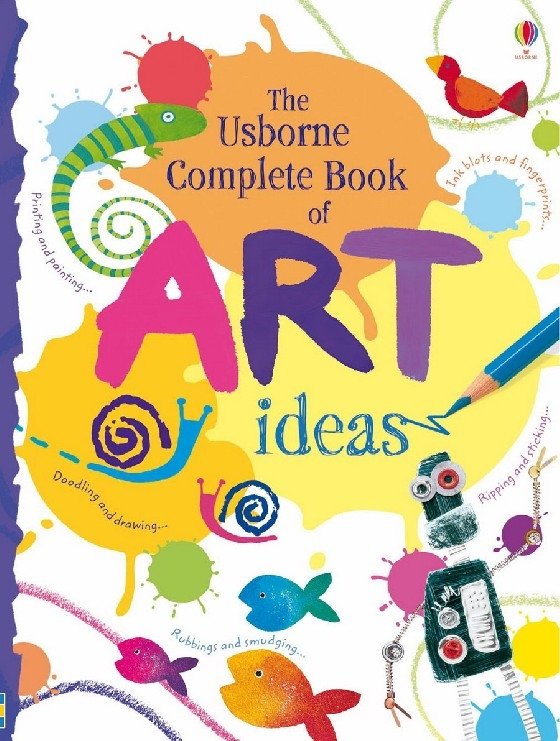 The Usborne Complete Book of Art Ideas | The Usborne Complete Book of Art Ideas