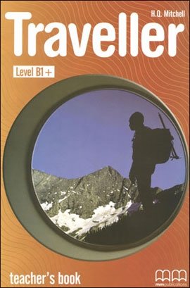 Traveller. B1+. Teacher‘s Book | Traveller B1+ Teacher's Book