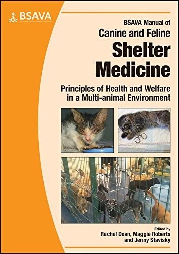 BSAVA Manual of Canine and Feline Shelter Medicine: Principles of Health and Welfare in a Multi-animal Environment | BSAVA Manual of Canine and Feline Shelter Medicine: Principles of Health and Welfare in a Multi-animal Environment