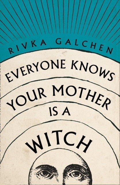 Everyone knows your mother is a witch | Everyone Knows Your Mother Is a Witch