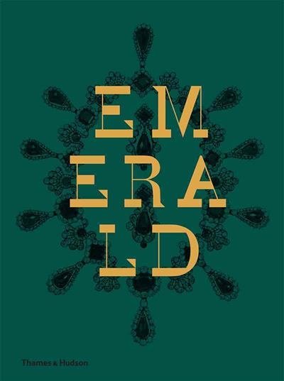 Emerald. Twenty-one Centuries of Jewelled Opulence and Power | Emerald: Twenty-One Centuries of Jewelled Opulence and Power