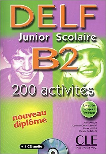 Delf Junior Scolaire B2: 200 Активностей (+ Аудио CD) | DELF Junior Scolaire B2: 200 Activities (+ Audio CD)