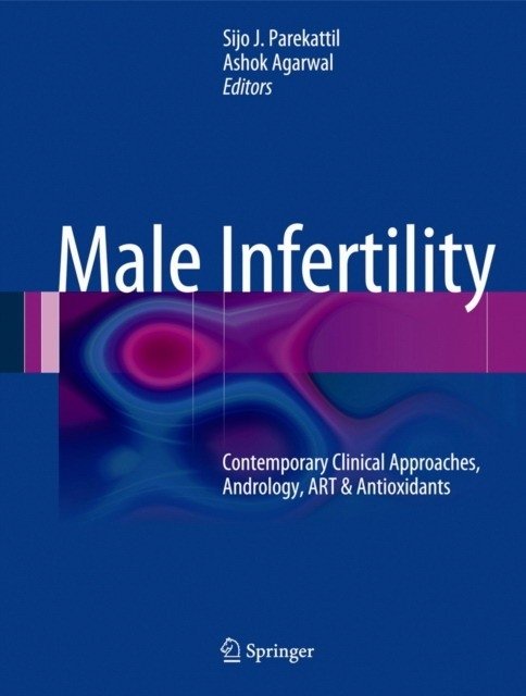 Male Infertility | Male Infertility: Contemporary Clinical Approaches, Andrology, ART & Antioxidants