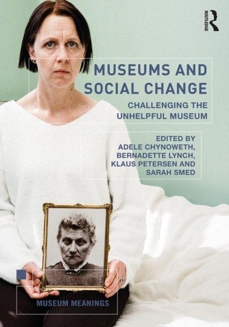 Музеи и социальные изменения: вызов неэффективному музею 2020 | Museums and Social Change: Challenging the Unhelpful Museum 2020