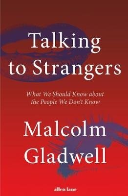 Talking to Strangers. What We Should Know about the People We Don't Know | Talking to Strangers: What We Should Know About the People We Don't Know