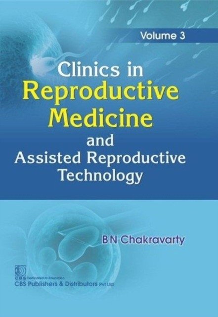 Clinics In Reproductive Medicine And Assisted Reproductive Technology Vol 3 (Hb 2019) | Clinics in Reproductive Medicine and Assisted Reproductive Technology Vol 3