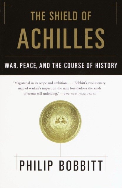 The Shield of Achilles: War, Peace, and the Course of History