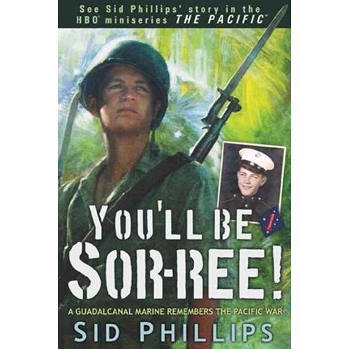 You'll Be Sor-Ree!: A Guadalcanal Marine Remembers the Pacific War | You'll Be Sor-Ree!: A Guadalcanal Marine Remembers the Pacific War