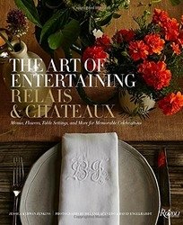The Art of Entertaining Relais and Chateaux | The Art of Entertaining Relais and Chateaux