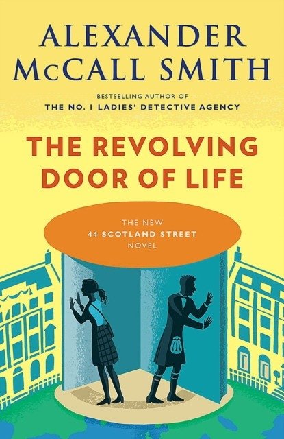 The Revolving Door of Life: A 44 Scotland Street Novel (10) | The Revolving Door of Life