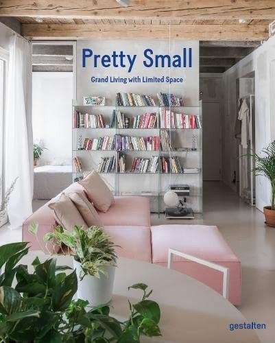 Pretty Small: Grand Living with Limited Space | Pretty Small: Grand Living with Limited Space