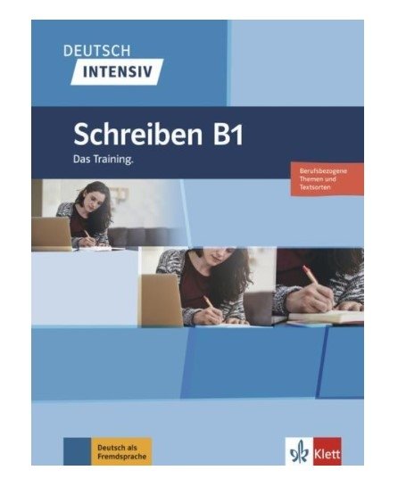 Schreiben B1. Das Training. Berufabezogene Themen und Textsorten | Writing B1: Training for Professional Topics and Text Types