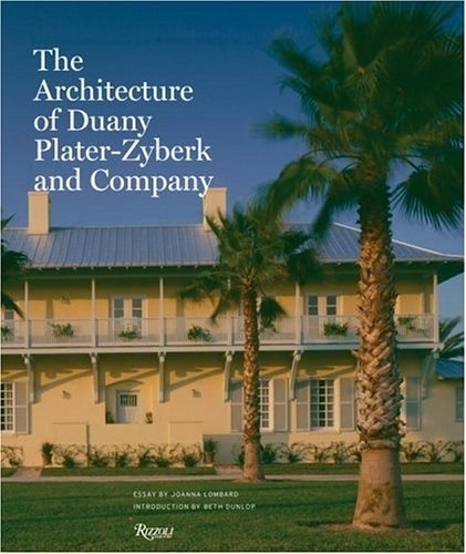 Архитектура Duany Plater-Zyberk and Company, The | The Architecture of Duany Plater-Zyberk and Company