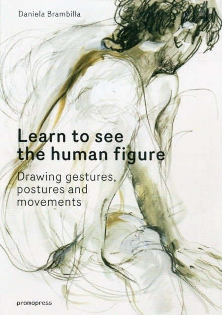 Рисование фигуры человека: учимся видеть жесты, позы и движения | Human Figure Drawing: Learning to See Gestures, Poses, and Movements