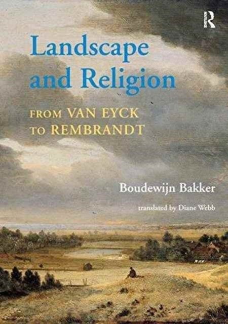 Landscape and Religion from Van Eyck to Rembrandt | Landscape and Religion from Van Eyck to Rembrandt