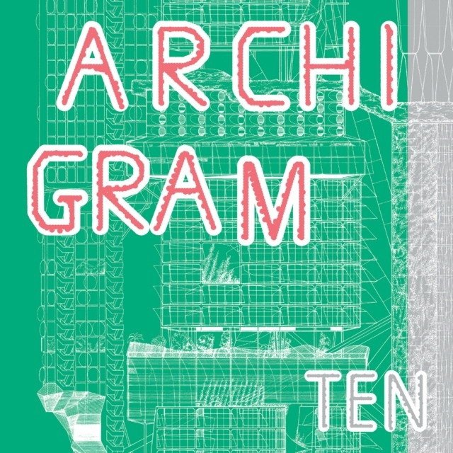 Archigram Ten | Archigram Ten