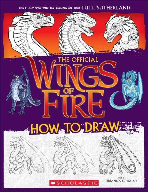 Wings of Fire: The Official How to Draw | Wings of Fire: The Official How to Draw
