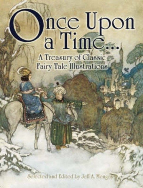 Однажды . . . Сокровищница классических иллюстраций к сказкам | Once Upon a Time . . . A Treasury of Classic Fairy Tale Illustrations