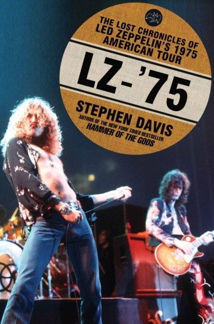 LZ-'75: Утерянные хроники американского тура Led Zeppelin 1975 года | LZ-'75: The Lost Chronicles of Led Zeppelin's 1975 American Tour