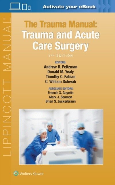 The Trauma Manual. Trauma and Acute Care Surgery | The Trauma Manual: Trauma and Acute Care Surgery