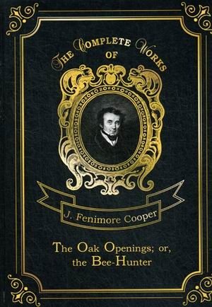 The Oak Openings; or, the Bee-Hunter. Volume 23