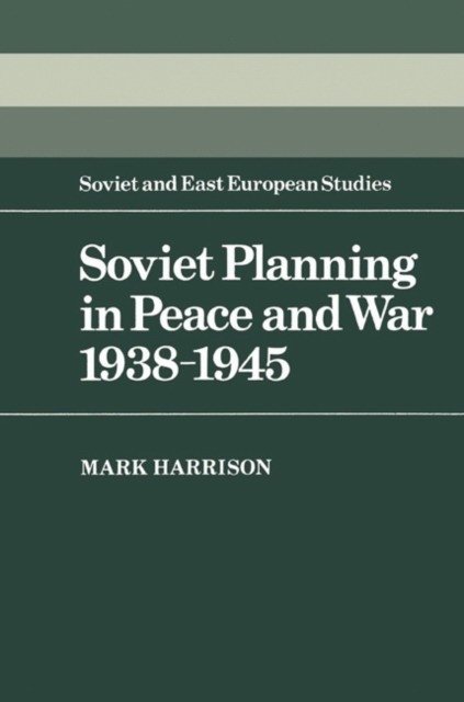 Soviet Planning in Peace and War, 1938–1945 | Soviet Planning in Peace and War, 1938–1945