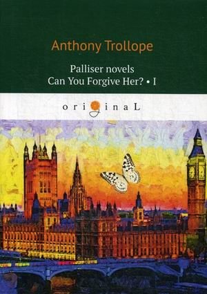 Palliser novels. Can You Forgive Her? Part 1 | Can You Forgive Her? Part 1