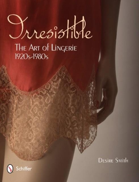 Irresistible: The Art of Lingerie, 1920-1980 | Irresistible: The Art of Lingerie, 1920-1980