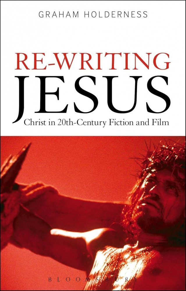 Re-Writing Jesus: Christ in 20th-Century Fiction and Film | Re-Writing Jesus: Christ in 20th-Century Fiction and Film