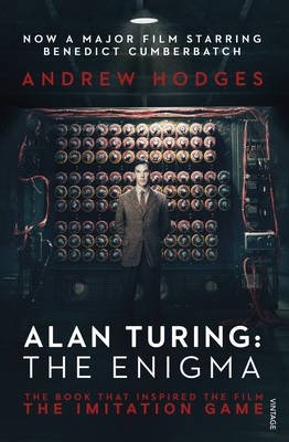 Алан Тьюринг: Энигма. Книга, вдохновившая фильм «Игра в имитацию» | Alan Turing: The Enigma. The Book That Inspired the Film, the Imitation Game