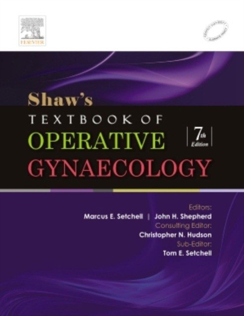 Shaw's Textbook of Operative Gynaecology, 7/e | Shaw's Textbook of Operative Gynaecology, 7th Edition