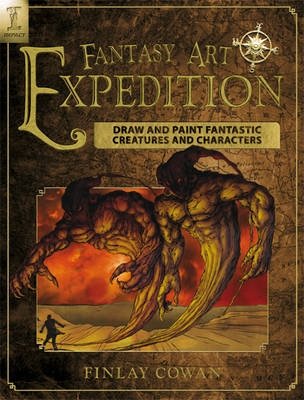 Fantasy Art Expedition. Draw and Paint Fantastic Creatures and Characters | Fantasy Art Expedition: Draw and Paint Fantastic Creatures and Characters