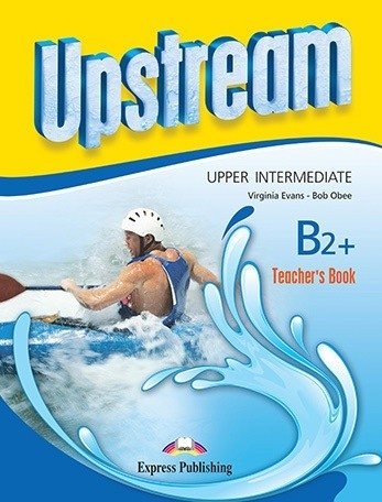 Upstream Upper-Intermed B2+. Teachers Book | Upstream Upper-Intermediate B2+ Teacher's Book