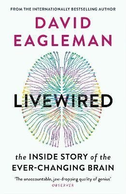 Livewired: The Inside Story of the Ever-Changing Brain | Livewired: The Inside Story of the Ever-Changing Brain