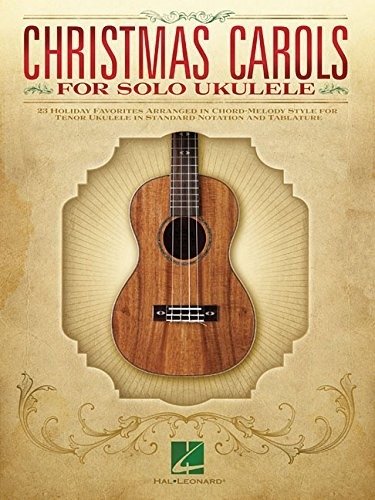 Christmas Carols for Solo Ukulele: For Tenor Ukulele | Christmas Carols for Solo Ukulele: For Tenor Ukulele