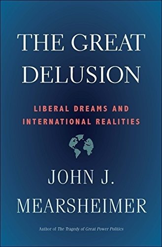 Великое заблуждение: Либеральные мечты и международные реалии | The Great Delusion: Liberal Dreams and International Realities