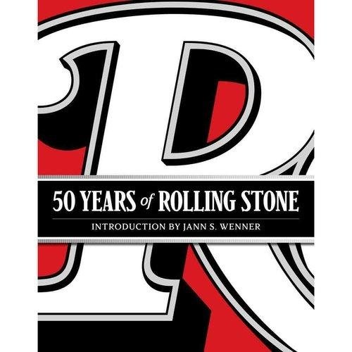 50 лет Rolling Stone. Музыка, политика и люди, изменившие нашу культуру | 50 Years of Rolling Stone: The Music, Politics, and People That Changed Our Culture