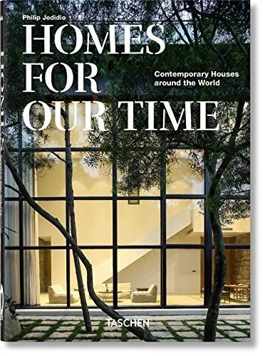 Homes For Our Time. Contemporary Houses around the World. 40th Anniversary Edition | Homes For Our Time: Contemporary Houses Around the World (40th Anniversary Edition)