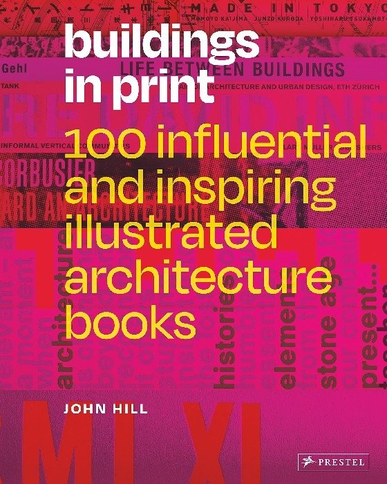Buildings in Print. 100 Influential and Inspiring Illustrated Architecture Books | Buildings in Print: 100 Influential and Inspiring Illustrated Architecture Books